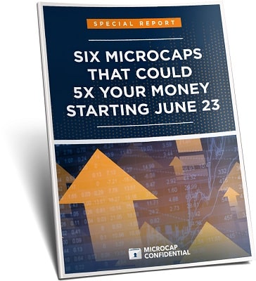 Six Microcaps That Could 5X Your Money Starting June 23