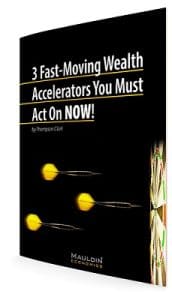 3 Fast-Moving Wealth Accelerators You Must Act On NOW!