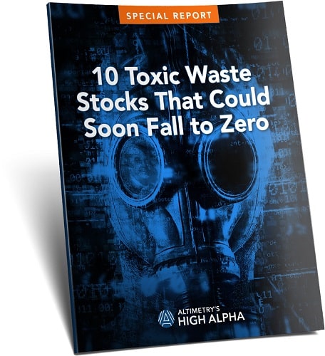 Special Report: 10 Toxic Stocks That Could Soon Fall to Zero