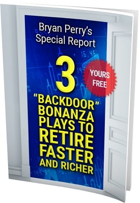 3 “Backdoor” Bonanza Plays to Retire Faster and Richer