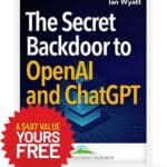 The Secret Backdoor to OpenAI and ChatGPT