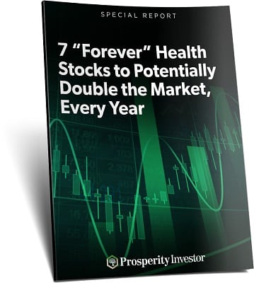 7 “Forever” Health Stocks to Potentially Double the Market, Every Year
