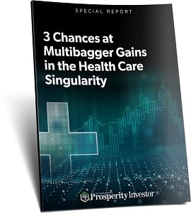 3 Chances at Multibagger Gains in the Health Care Singularity 