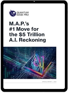 M.A.P.’s #1 Move For The $5 Trillion A.I. Reckoning