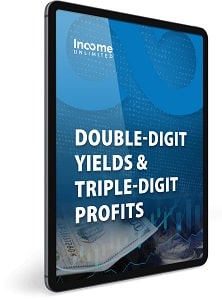 Double-Digit Yields, Triple-Digit Profits