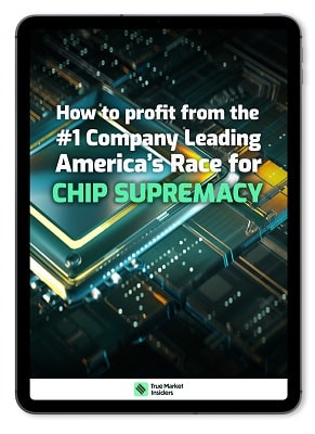 How to Profit from the #1 Company Leading America’s Race for Chip Supremacy