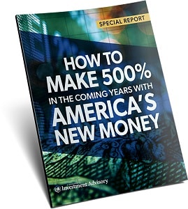 How to Make 500% In the Coming Years With America's New Money