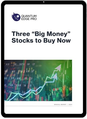 Bonus Report: Three “Big Money” Stocks to Buy Now